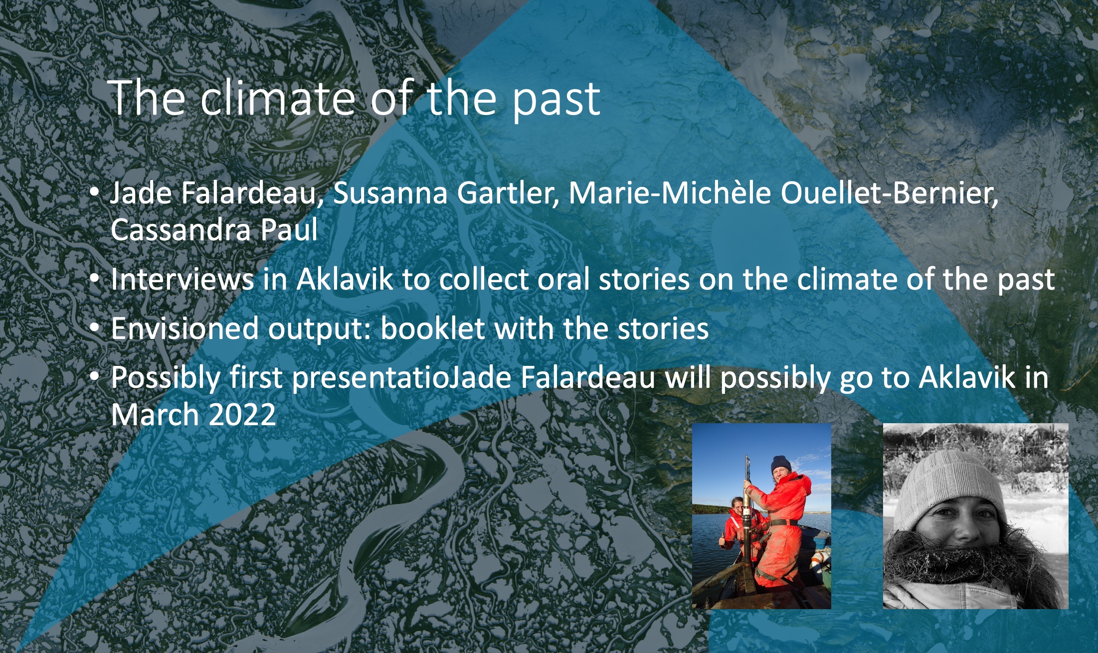 One of the joint projects in the Yukon coast area is the "Climate of the past", which collects oral stories on the topic from the people around the community. ATHC and ECR project